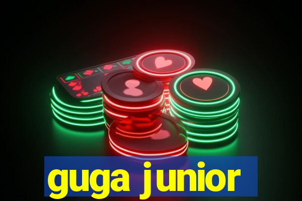 guga junior